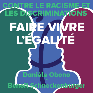 Contro il razzismo e le discriminazioni, far vivere l'eguaglianza